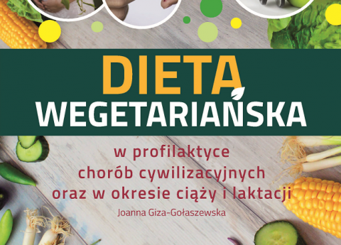 Nowa książka „Dieta wegetariańska w profilaktyce chorób cywilizacyjnych oraz w okresie ciąży i laktacji”