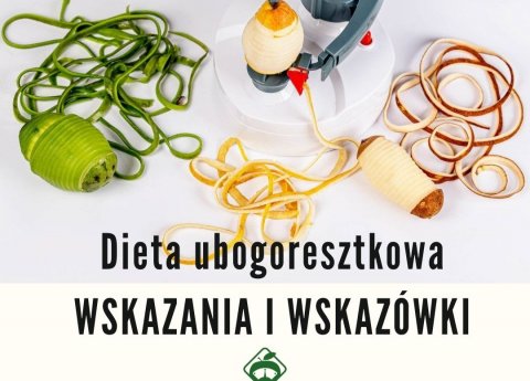 Dieta ubogoresztkowa- wskazania i praktyczne wskazówki