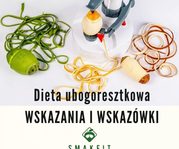 Dieta ubogoresztkowa- wskazania i praktyczne wskazówki